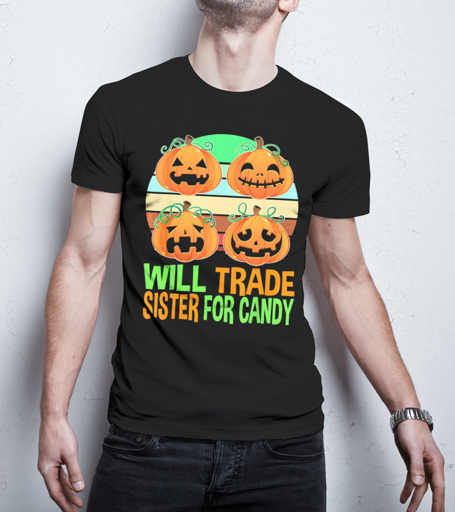 Will Trade Sister For Candy Halloween Pumpkins T-Shirt