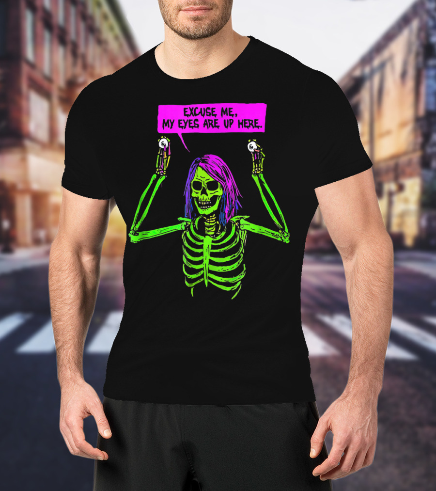 Excuse Me My Eyes Are Up Here Funny Skeleton Neon Green And Purple T-Shirt