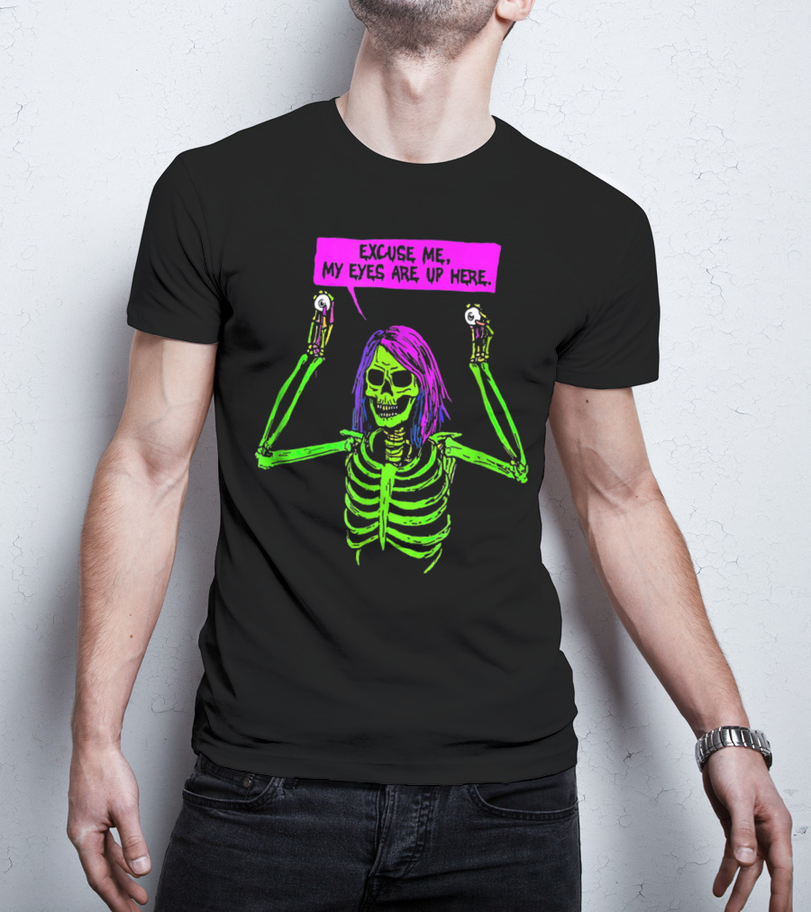 Excuse Me My Eyes Are Up Here Funny Skeleton Neon Green And Purple T-Shirt