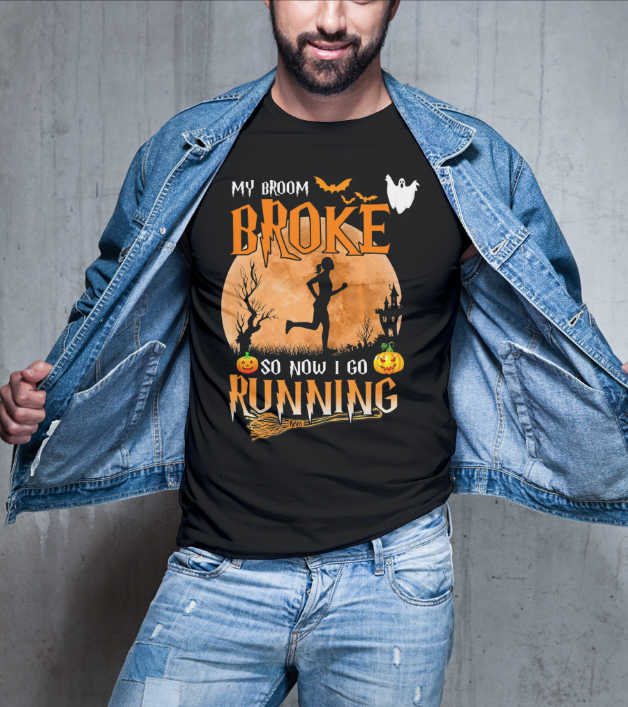 My Broom Broke So Now I Go Running Halloween T-Shirt