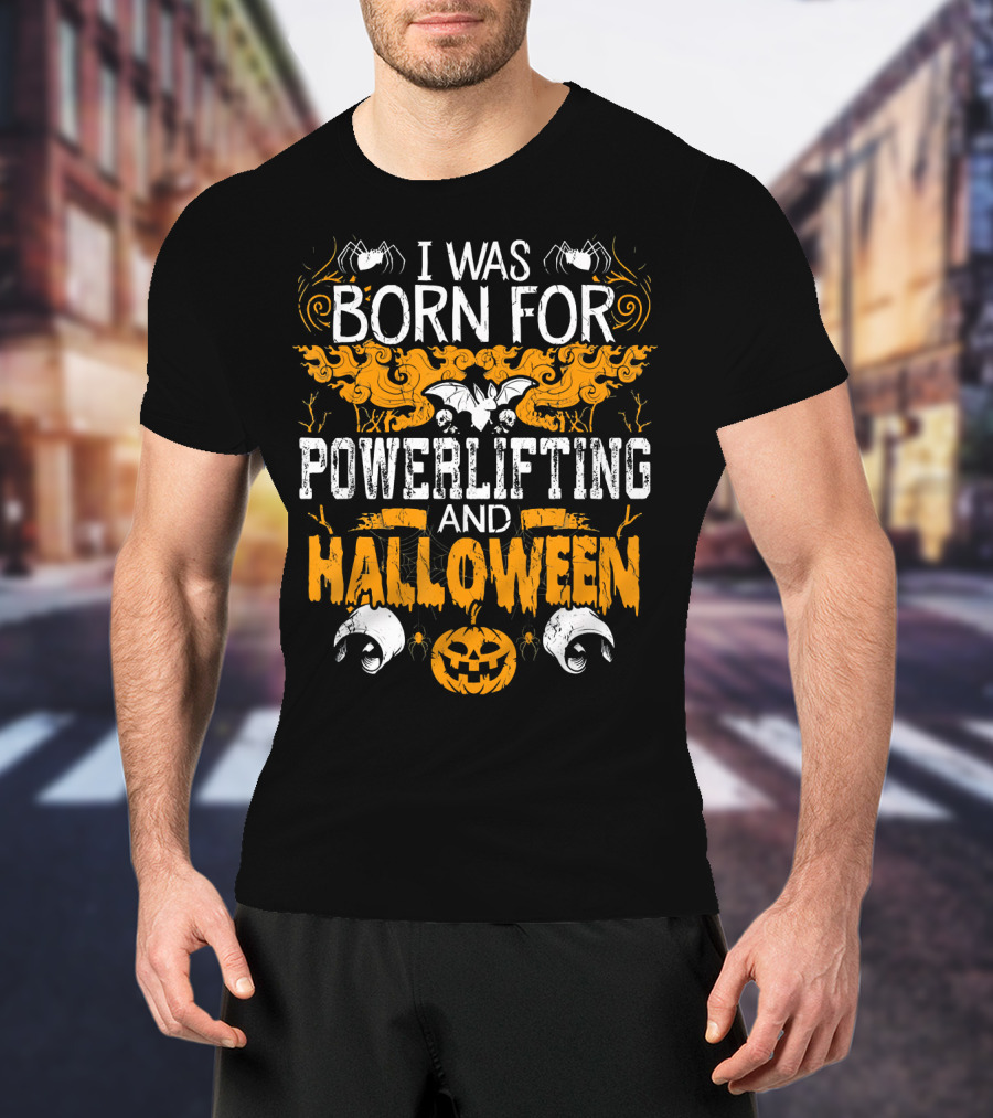 I Was Born For Powerlifting And Halloween With Spiders And Pumpkin T-Shirt