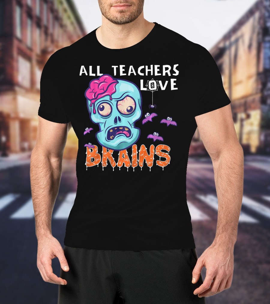 All Teachers Love Brains Halloween Zombie Skull With Bats And Dripping Letters T-Shirt