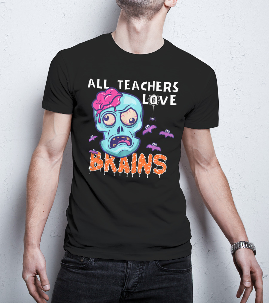 All Teachers Love Brains Halloween Zombie Skull With Bats And Dripping Letters T-Shirt