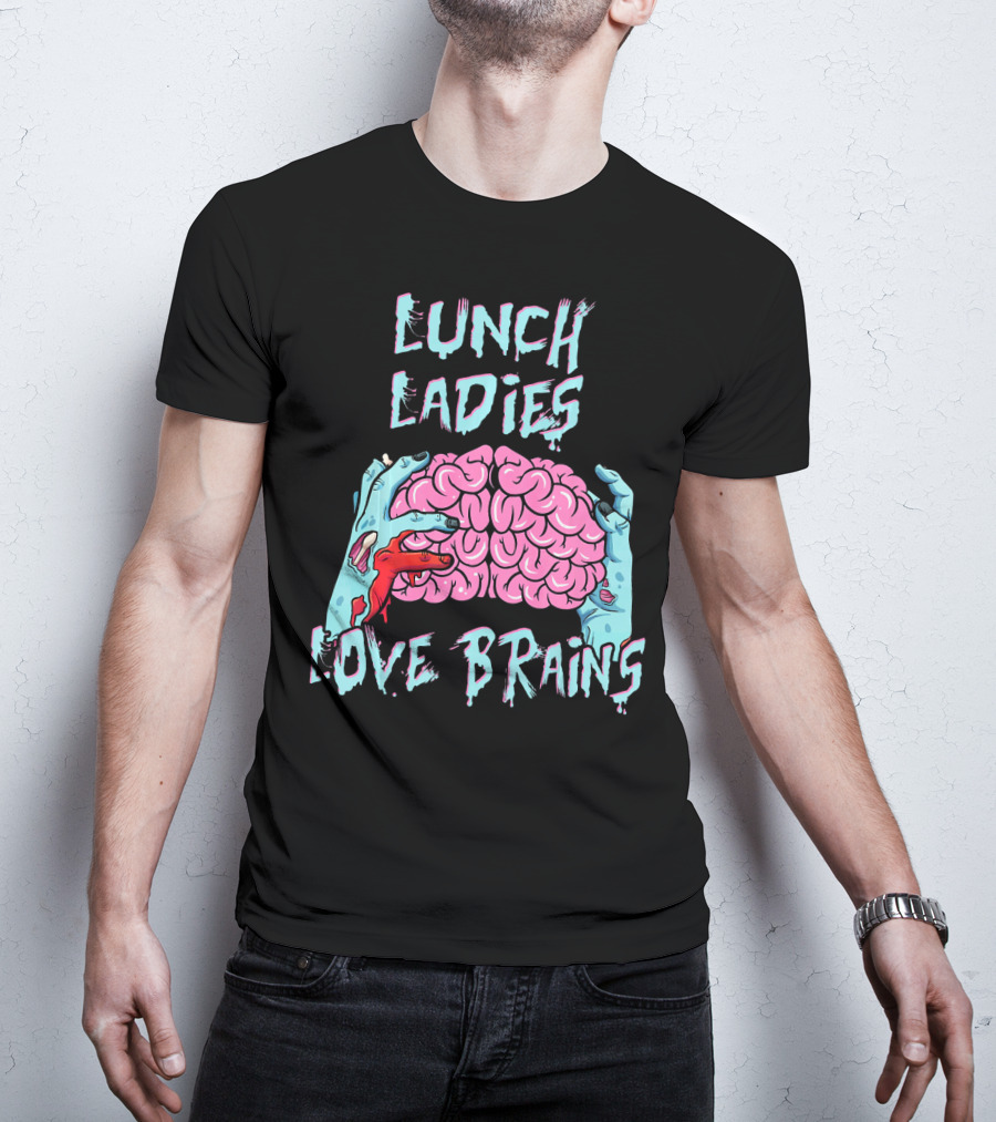 Lunch Ladies Love Brains T-Shirt