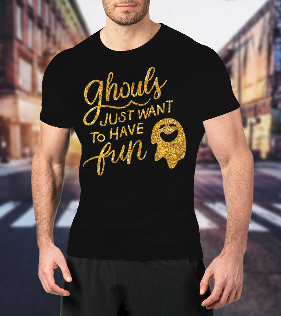 Ghouls Just Want To Have Fun T-Shirt