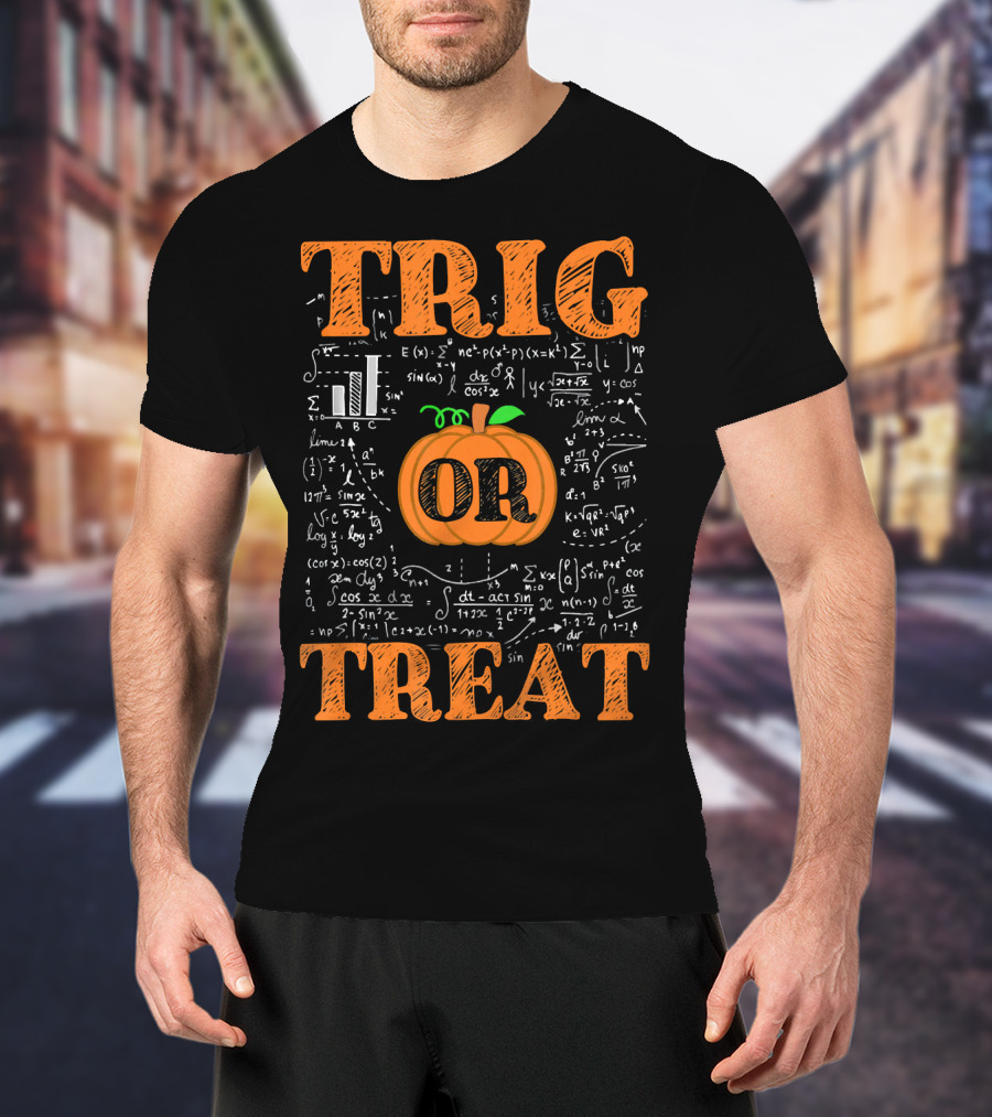 Halloween Math Teacher Trig Or Treat Pumpkin Trigonometry Equations T-Shirt