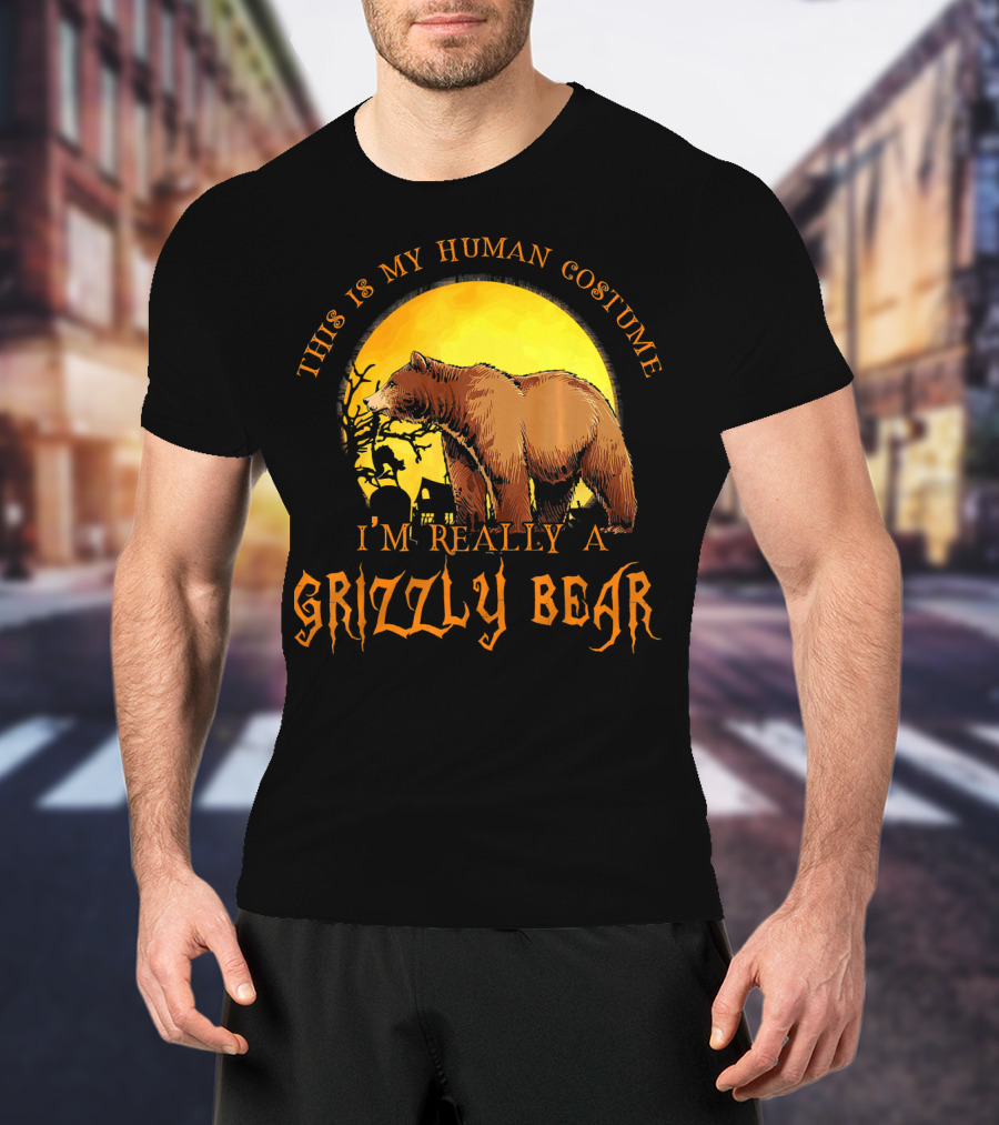 This Is My Human Costume I'm Really A Grizzly Bear Halloween Scene T-Shirt