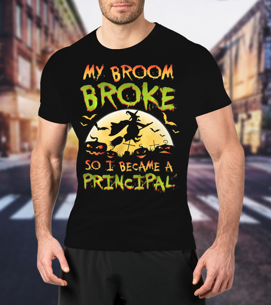 My Broom Broke So I Became A Principal Halloween Witch Moon Jack-O'-Lanterns Bats T-Shirt