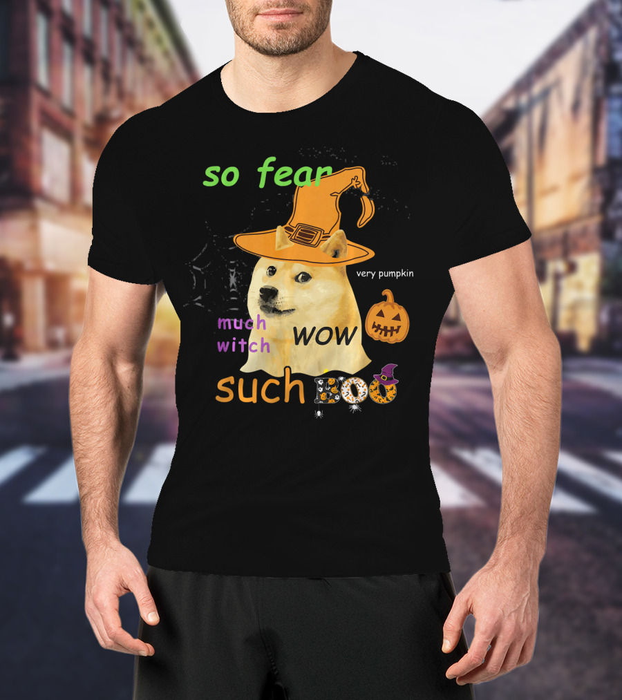 So Fear Much Witch Such Boo Wow Very Pumpkin Halloween Doge Funny Memes Shibe Shiba T-Shirt