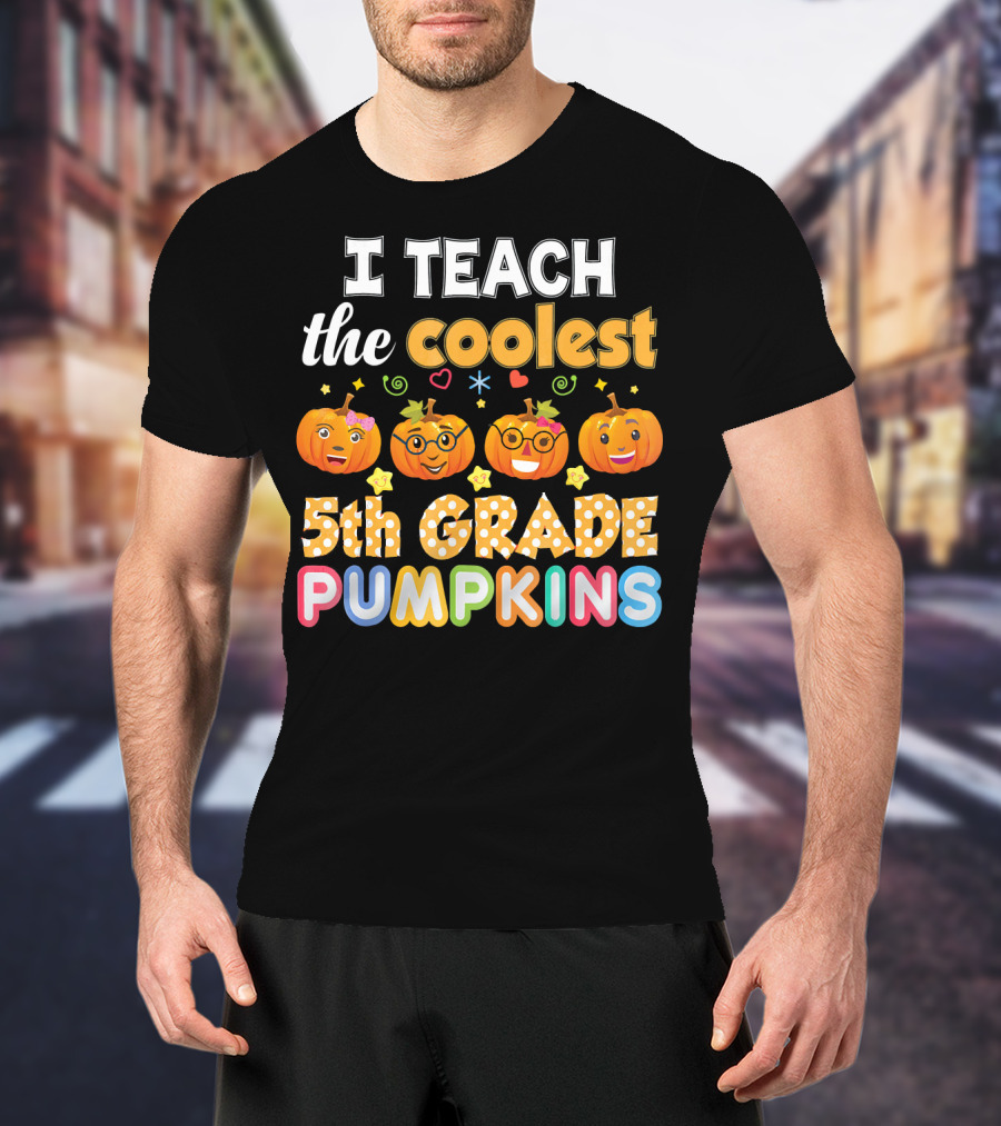 I Teach The Coolest 5th Grade Pumpkins T-Shirt