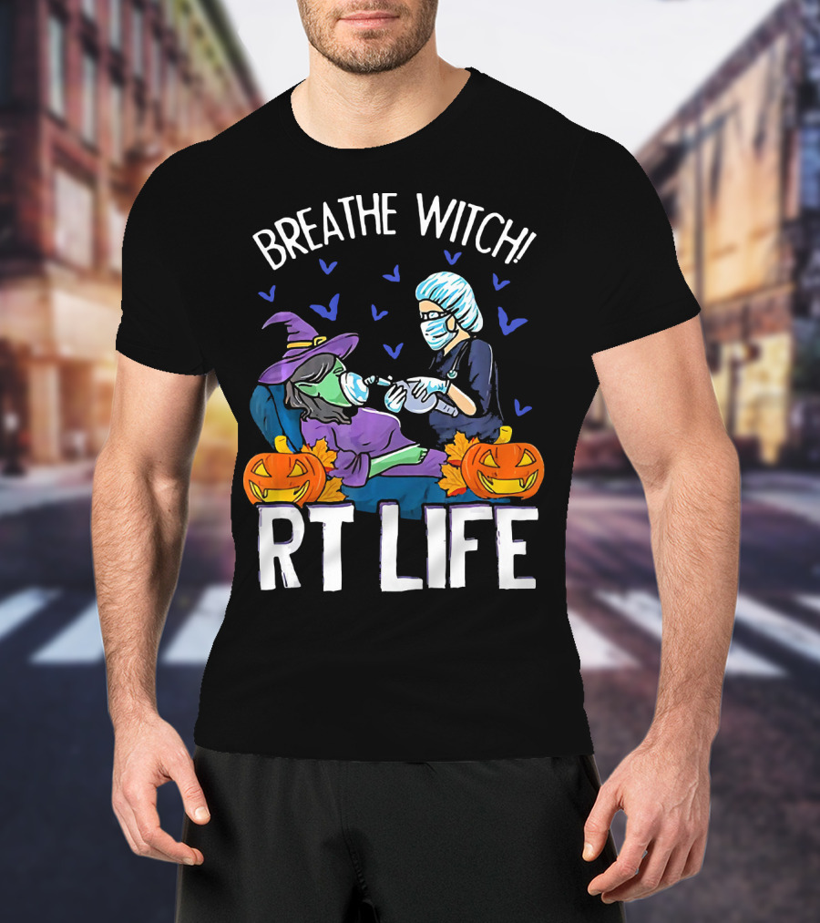 Breathe Witch RT Life Halloween Respiratory Therapist T-Shirt