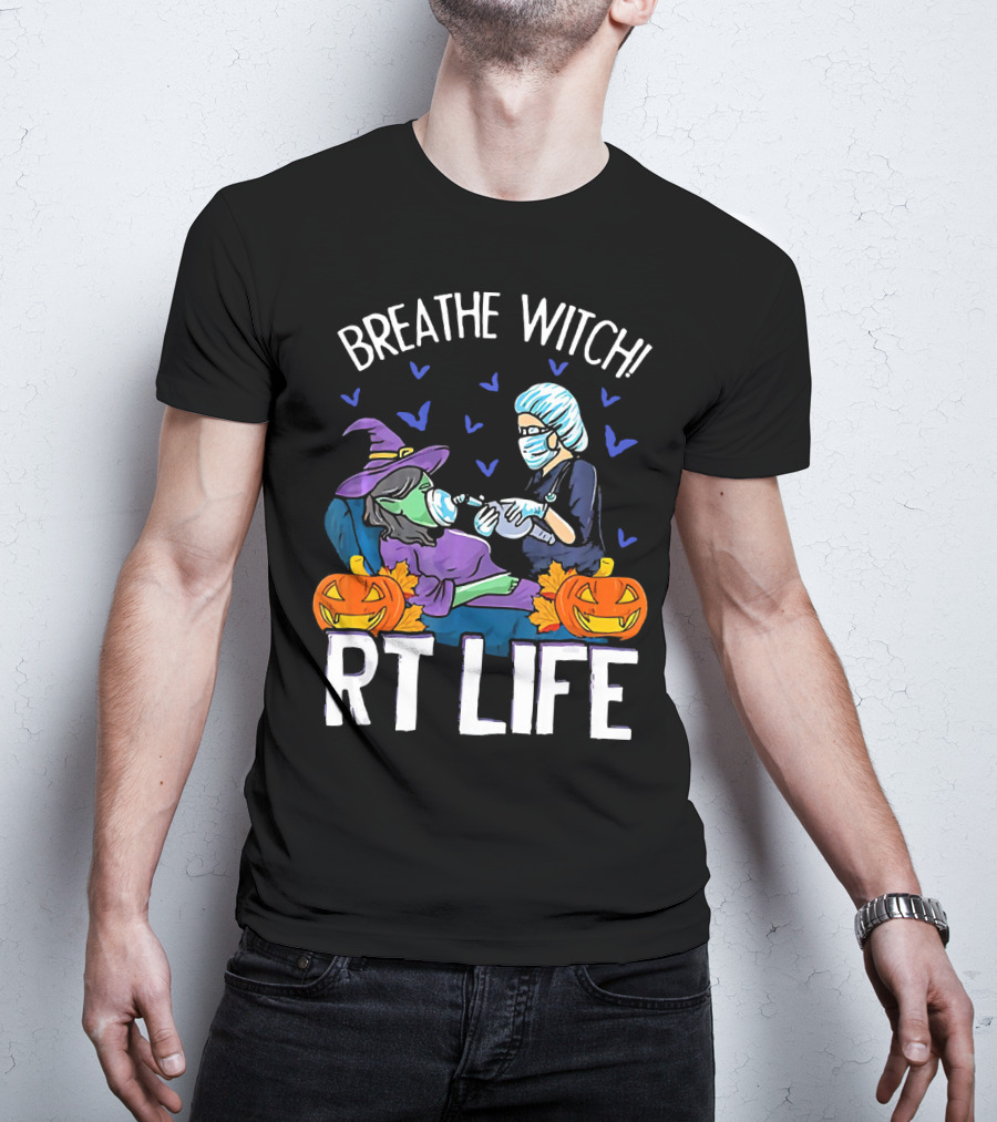 Breathe Witch RT Life Halloween Respiratory Therapist T-Shirt
