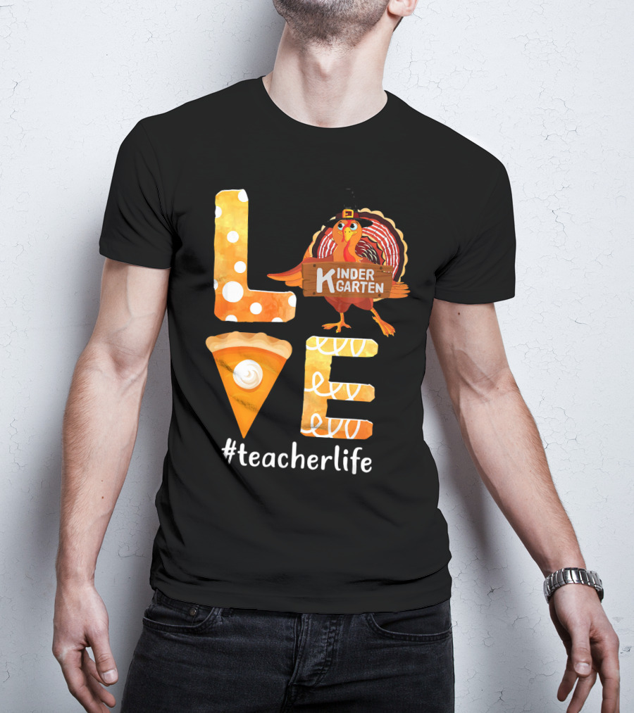 Love Kindergarten Teacherlife Turkey Pumpkin Pie T-Shirt