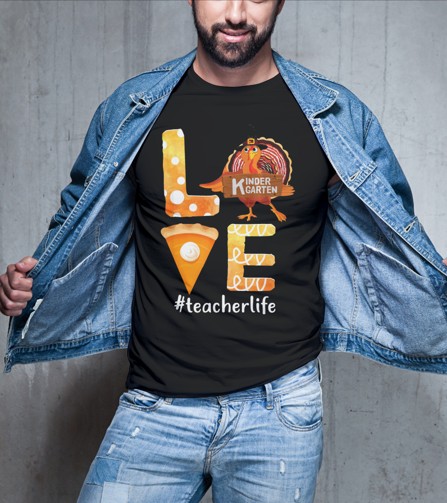 Love Kindergarten Teacherlife Turkey Pumpkin Pie T-Shirt