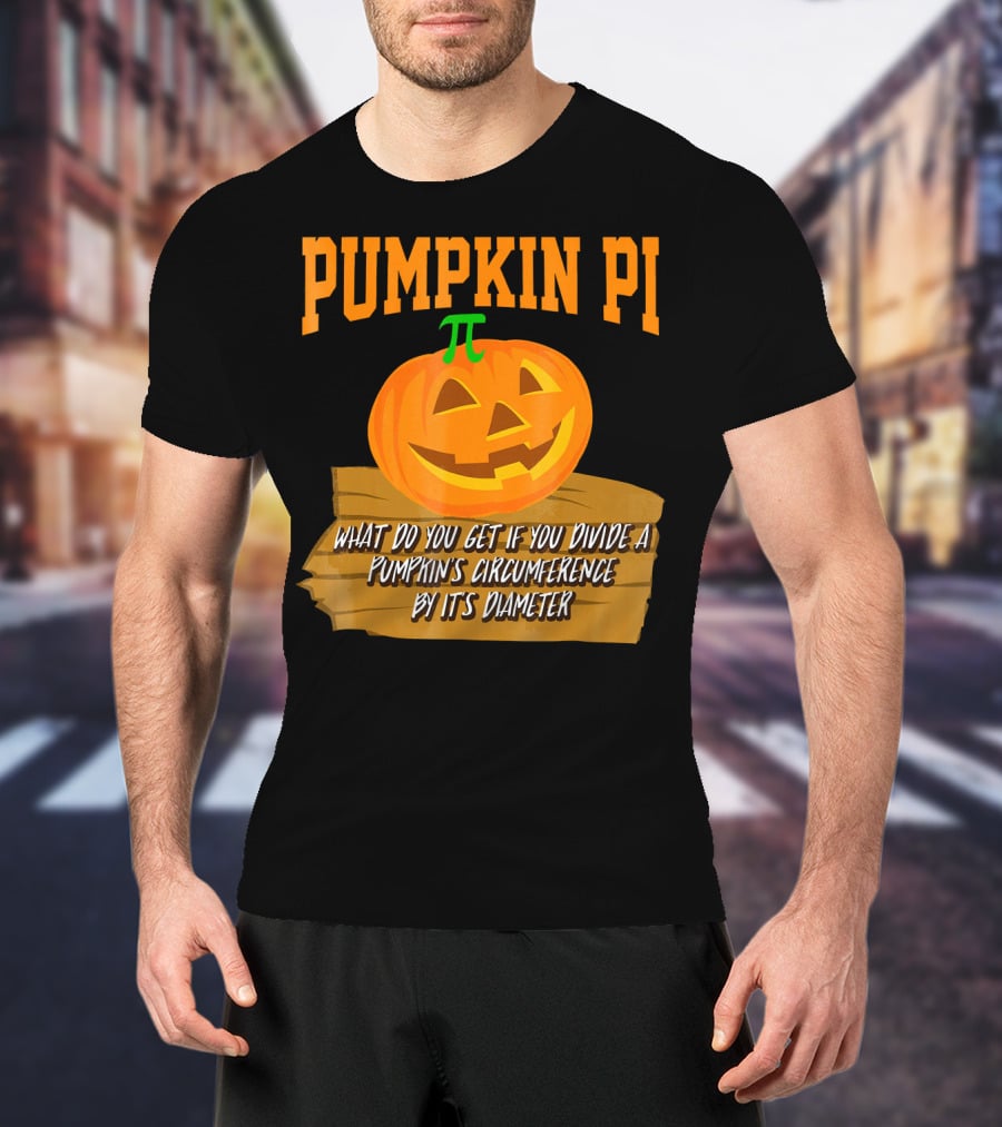 Pumpkin Pi What Do You Get If You Divide A Pumpkin's Circumference By Its Diameter T-Shirt