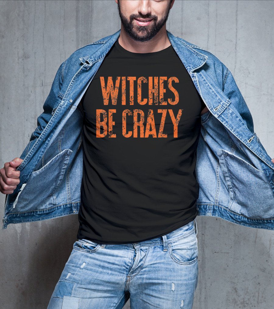 Witches Be Crazy Funny Cute Easy Halloween Humor T-Shirt