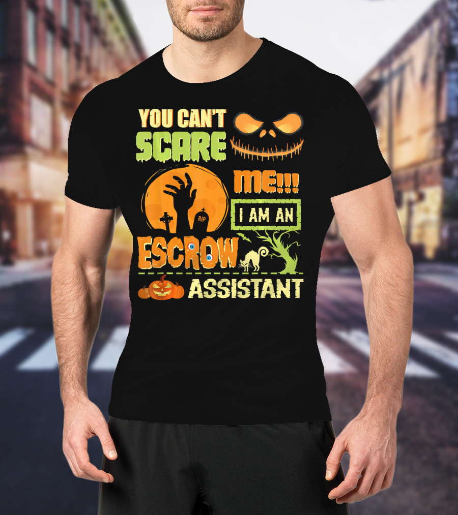 You Can't Scare Me I Am An Escrow Assistant Halloween Theme With Pumpkin And Skeleton Face T-Shirt