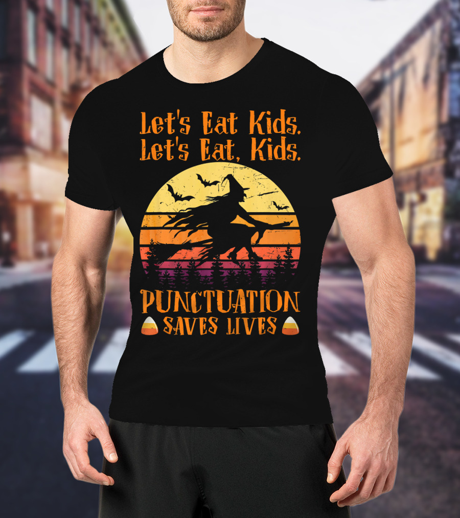 Let's Eat Kids Punctuation Saves Lives Halloween Witches T-Shirt