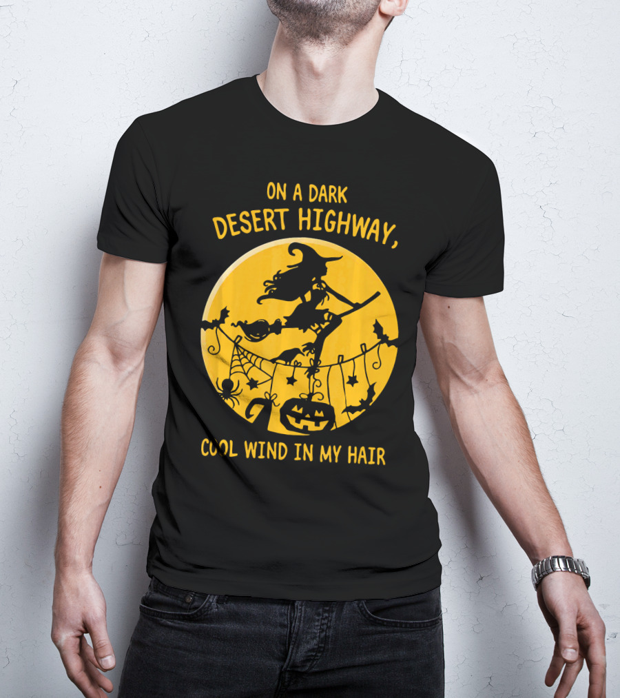 On A Dark Desert Highway Cool Wind In My Hair Witch Flying Halloween Scene T-Shirt