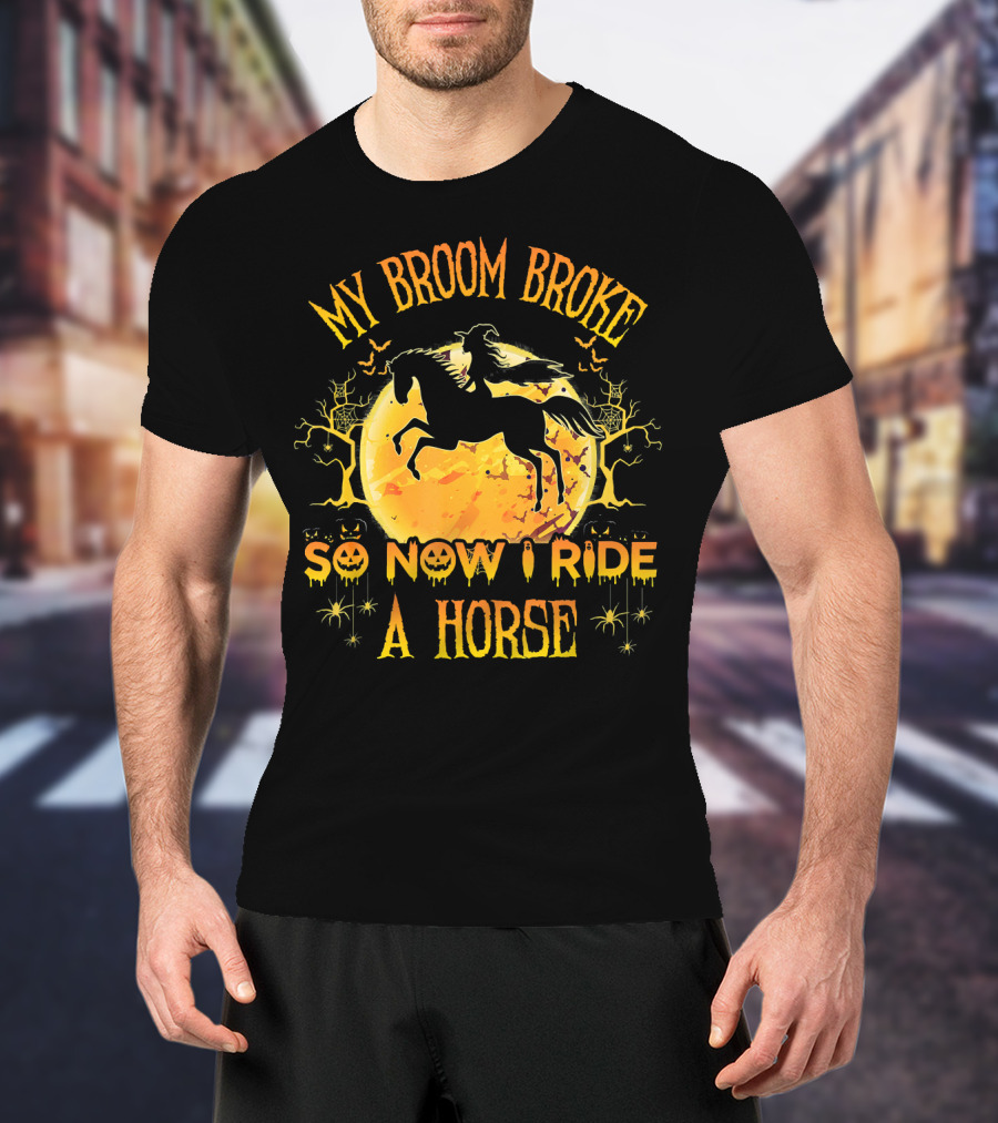 My Broom Broke So Now I Ride A Horse Halloween Witch Silhouette Moon Scene T-Shirt