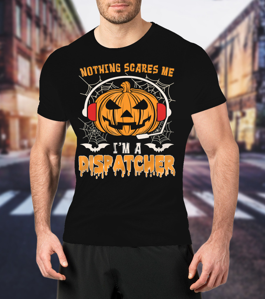 Nothing Scares Me I'm A Dispatcher Pumpkin Headset Halloween T-Shirt