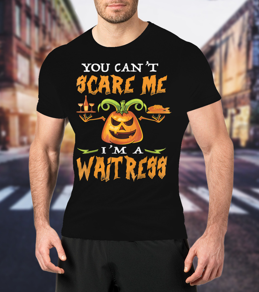You Can't Scare Me I'm A Waitress Pumpkin Jack-o'-Lantern Halloween T-Shirt