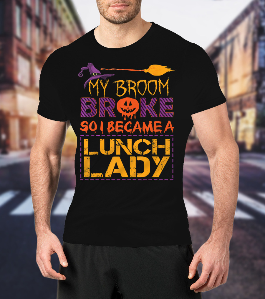 My Broom Broke So I Became A Lunch Lady Halloween Witch Hat Pumpkin T-Shirt