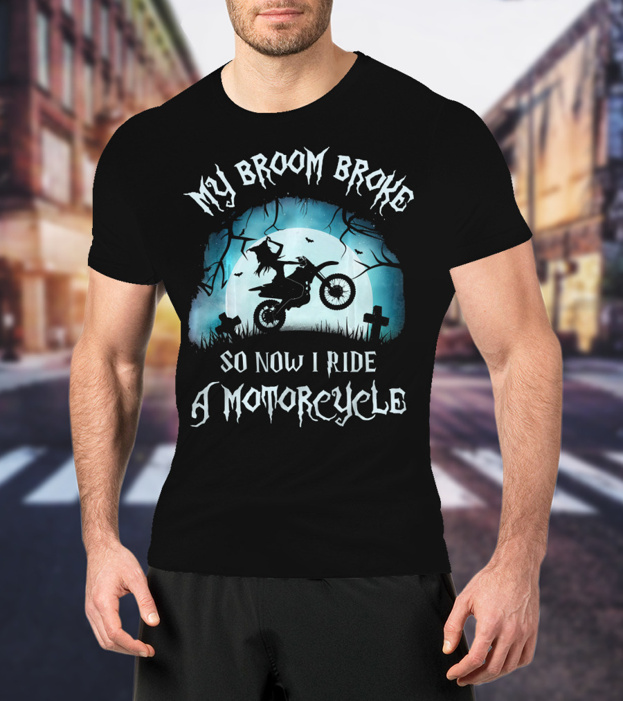 My Broom Broke So Now I Ride A Motorcycle Halloween Witch Moon Graveyard Scene T-Shirt