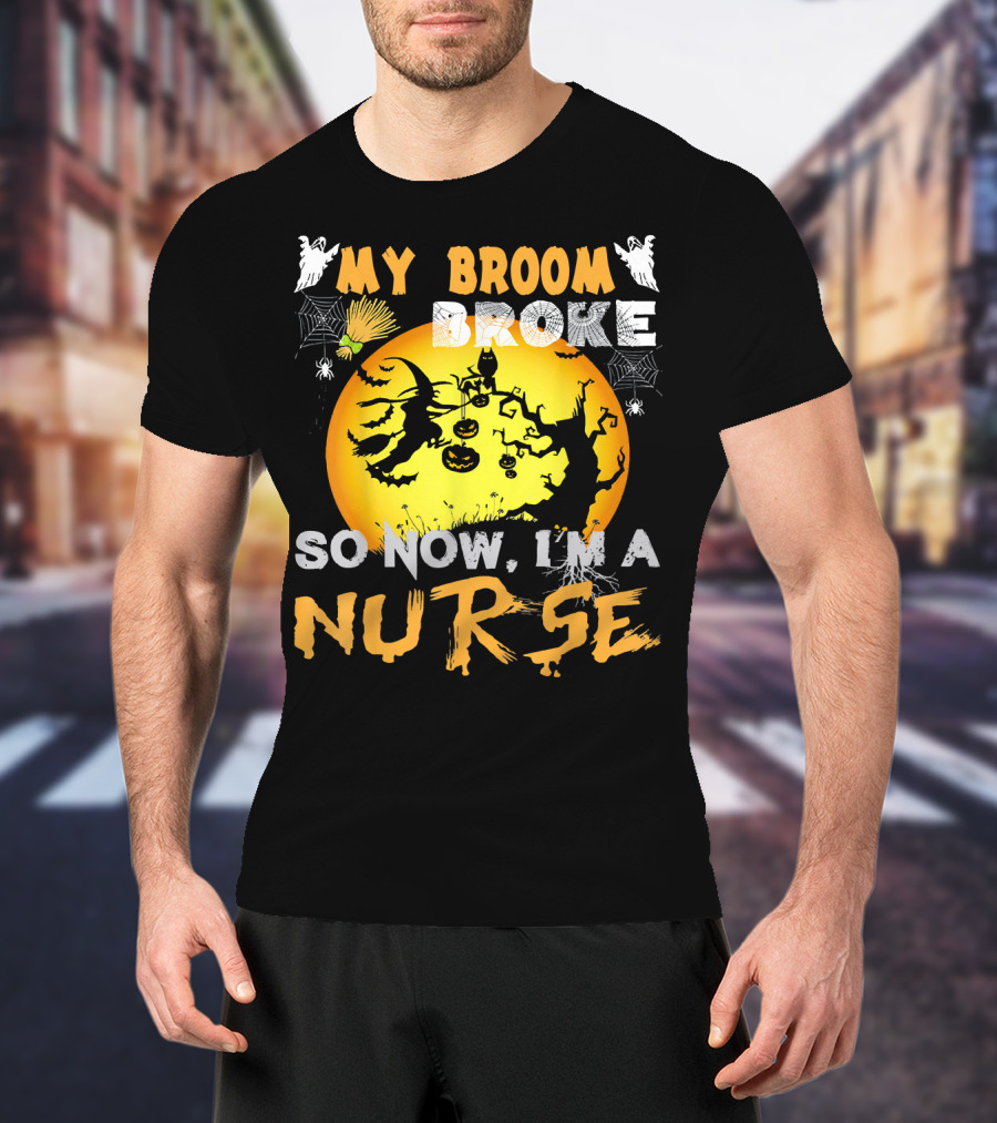 My Broom Broke So Now I'm A Nurse Halloween Witch Cat Pumpkin Moon T-Shirt