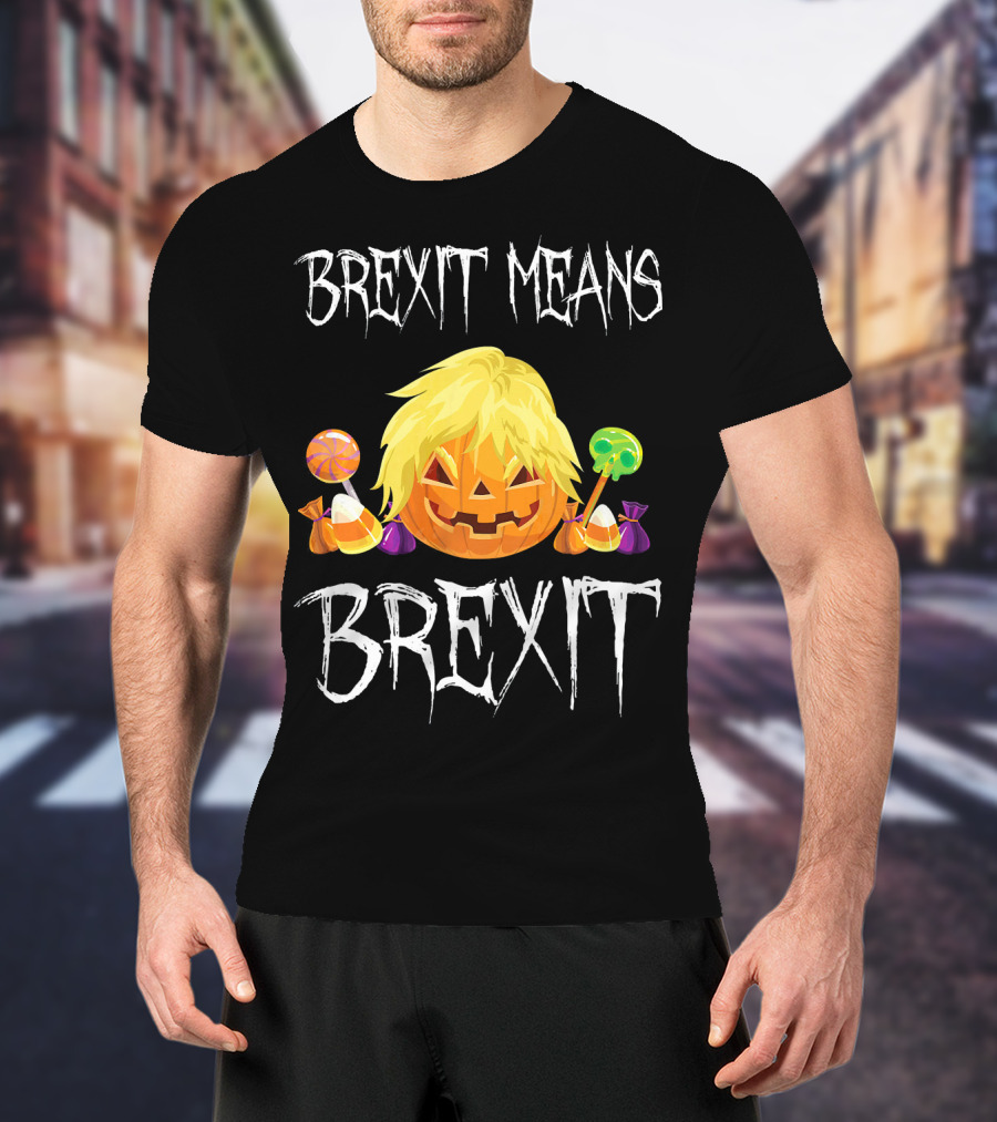 Brexit Means Brexit Halloween Pumpkin Candy T-Shirt