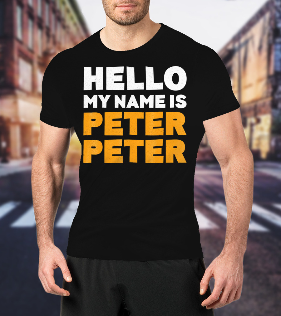 Hello My Name Is Peter Peter Tag Style Typography T-Shirt