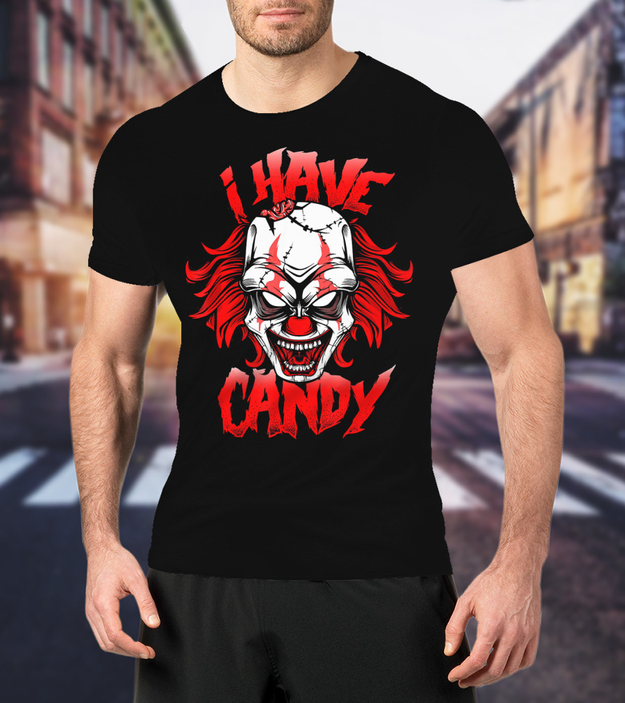 Scary Creepy Clown Halloween I Have Candy T-Shirt