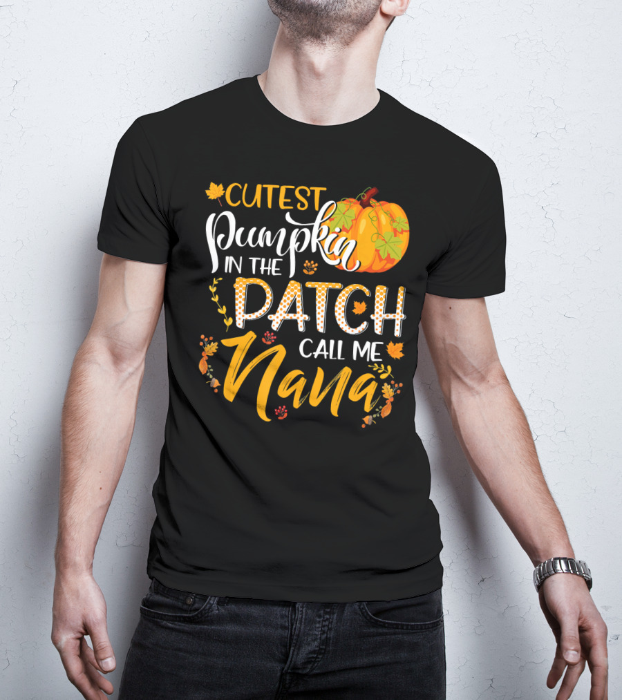 Cutest Pumpkin In The Patch Call Me Nana T-Shirt