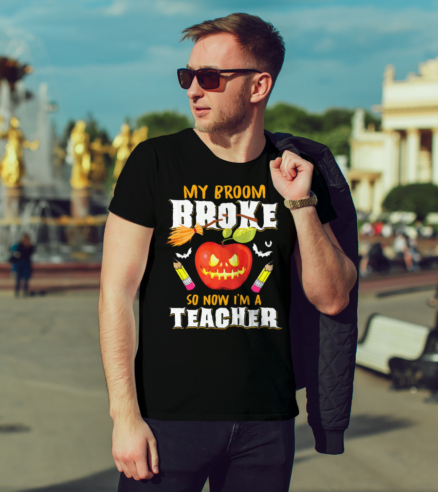 My Broom Broke Apple Pencil Bats Now I'm A Teacher T-Shirt
