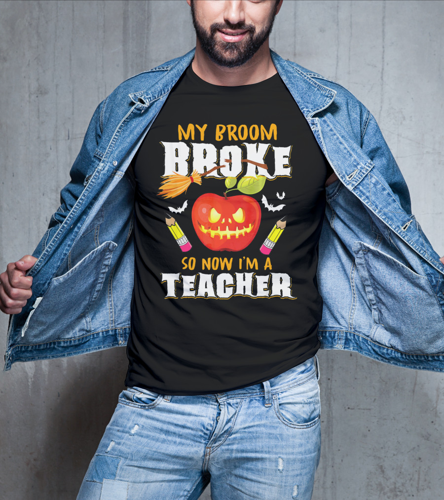 My Broom Broke Apple Pencil Bats Now I'm A Teacher T-Shirt