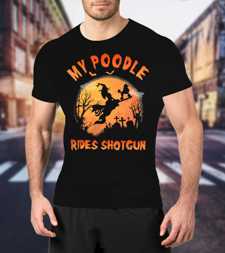 My Poodle Rides Shotgun Halloween Witch Graveyard Scene T-Shirt