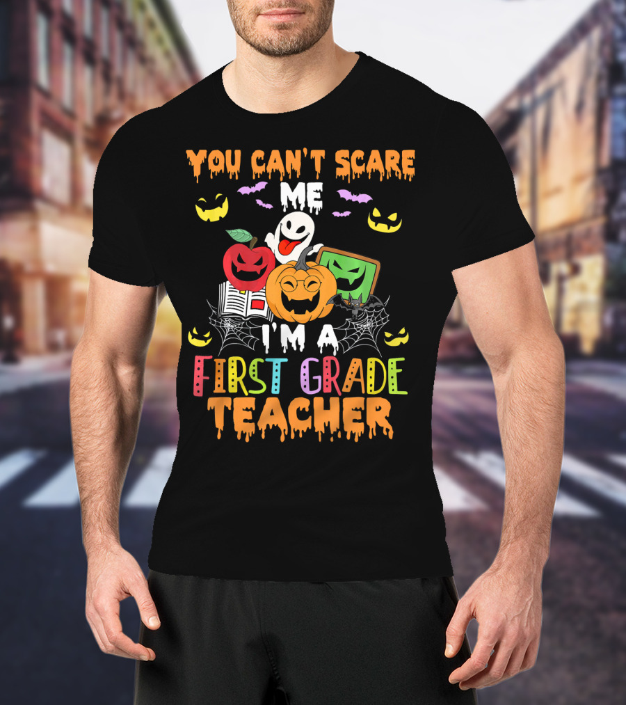 You Can't Scare Me I'm A First Grade Teacher Halloween Ghost Pumpkins T-Shirt