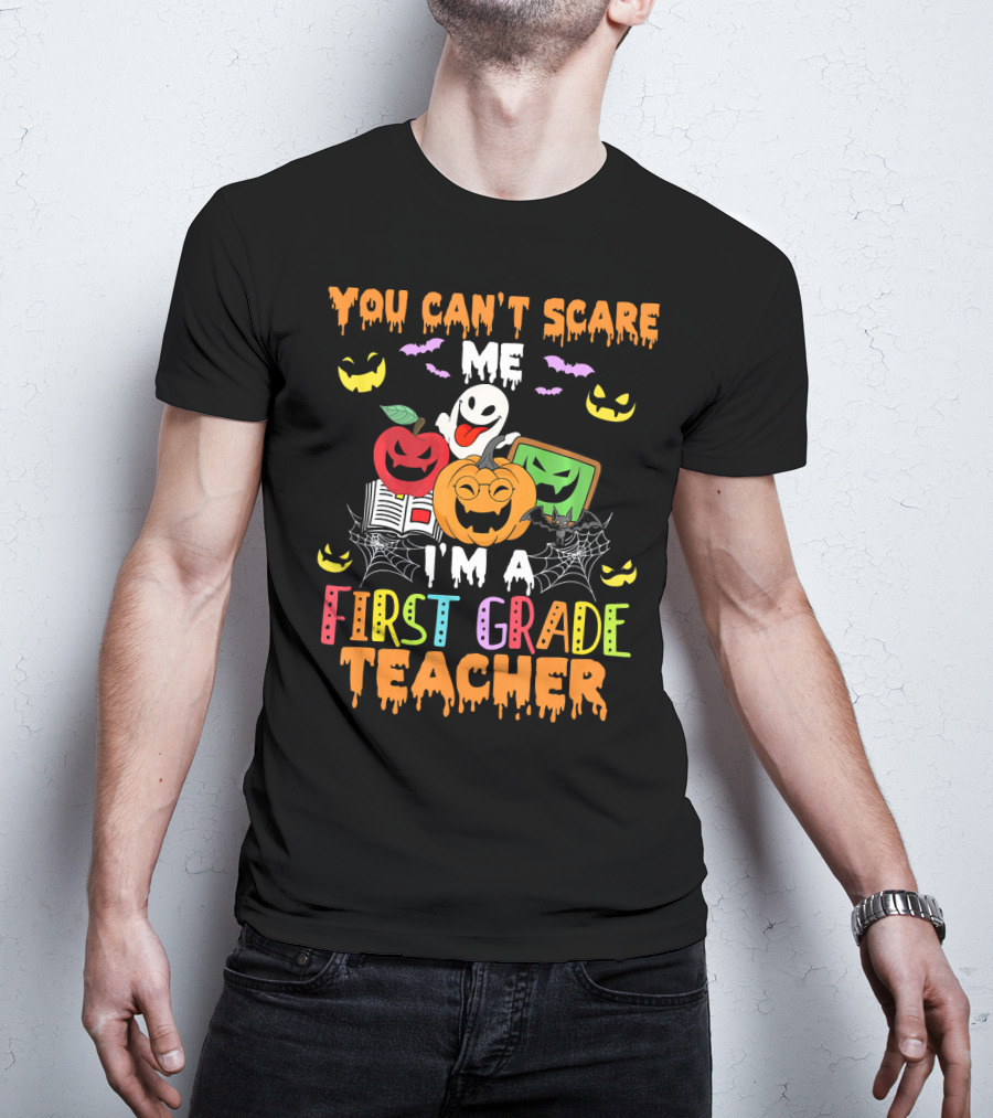 You Can't Scare Me I'm A First Grade Teacher Halloween Ghost Pumpkins T-Shirt
