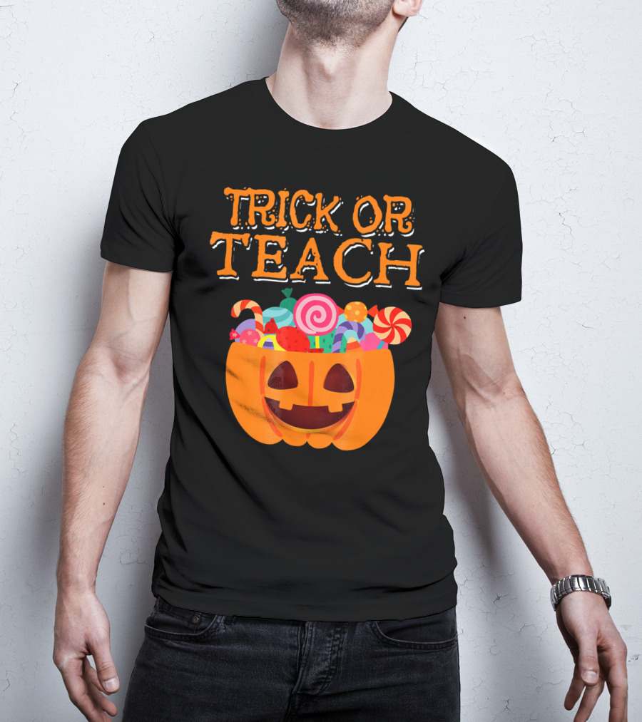 Trick Or Teach Pumpkin Candy Halloween Teacher T-Shirt