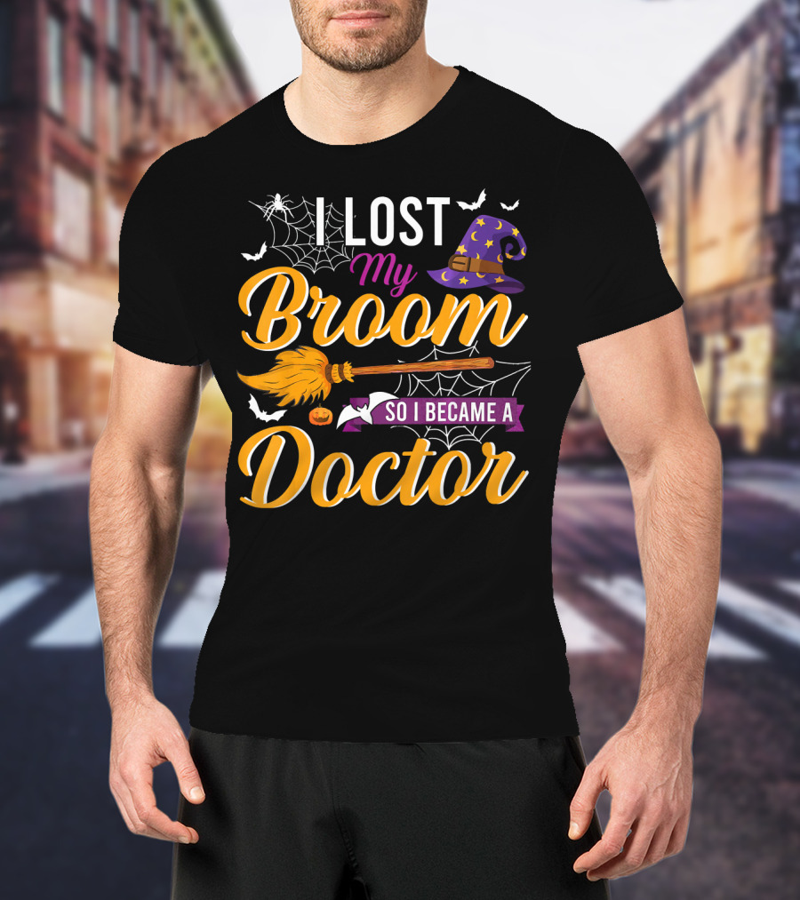I Lost My Broom So I Became A Doctor Halloween Witch Hat And Bats T-Shirt