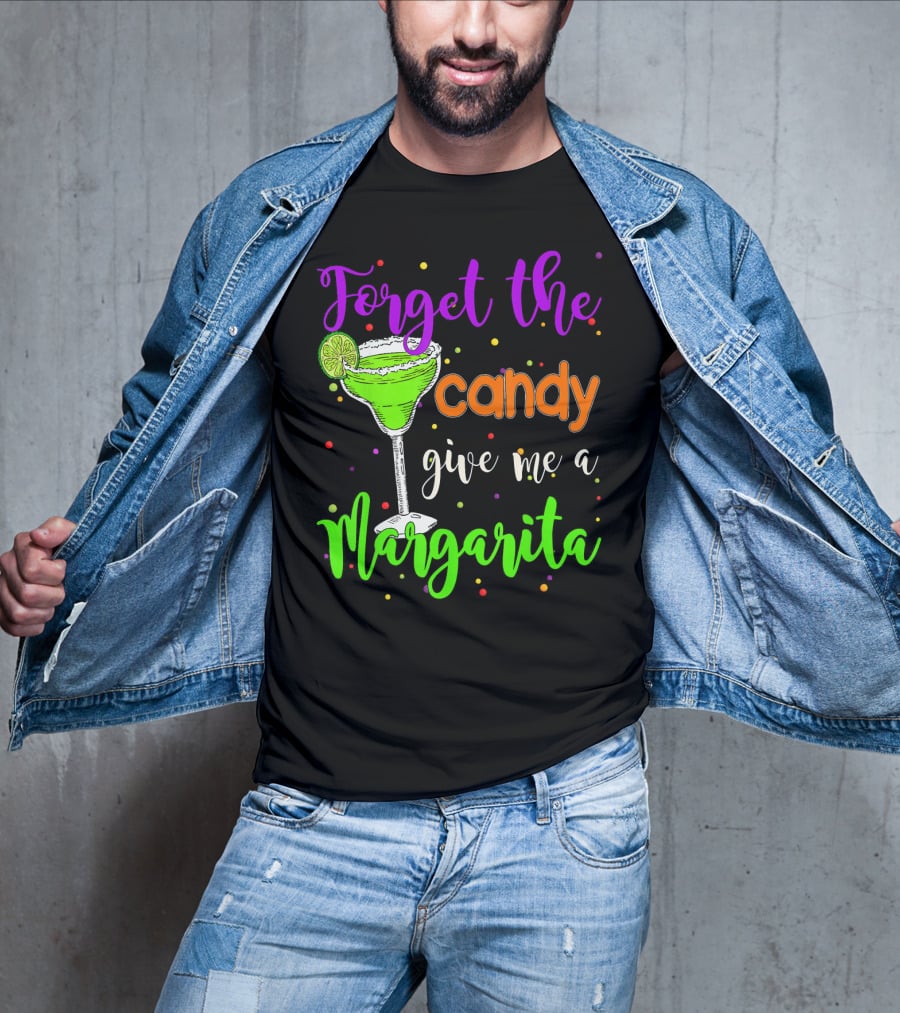 Forget The Candy Give Me A Margarita Cocktail Humor T-Shirt