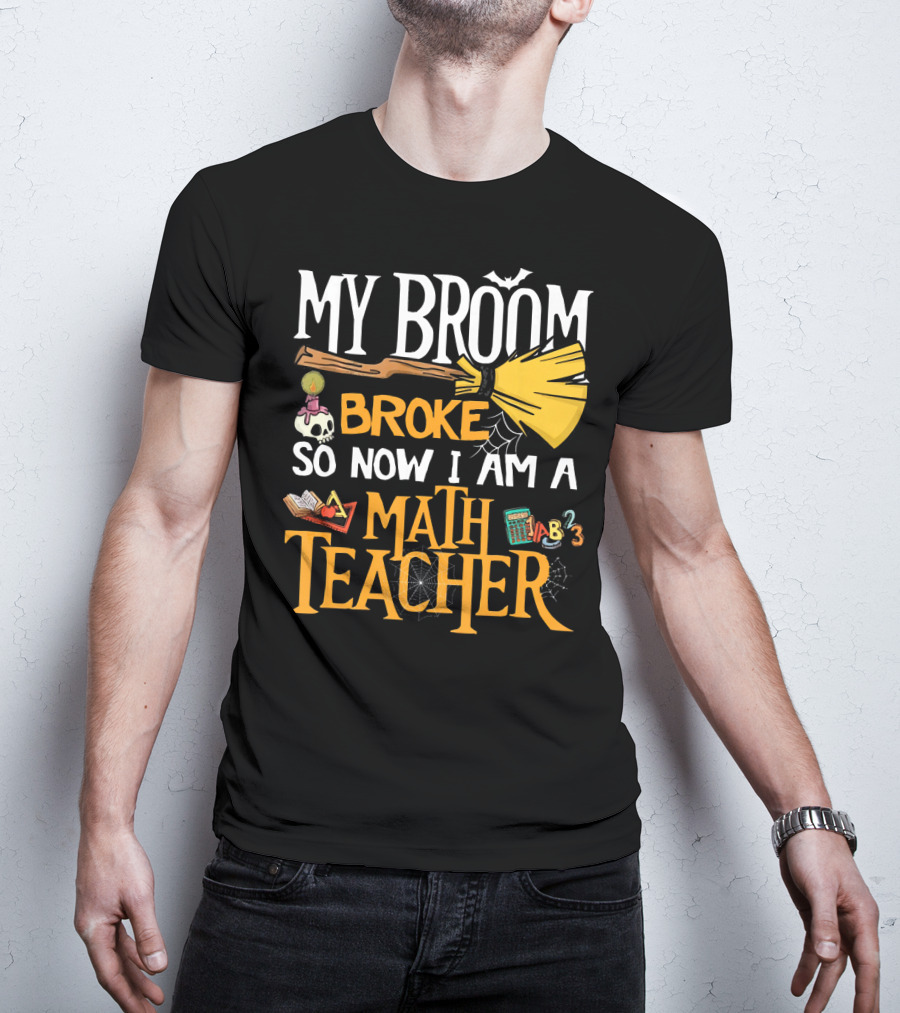 My Broom Broke So Now I Am A Math Teacher Bat Candle Spider T-Shirt