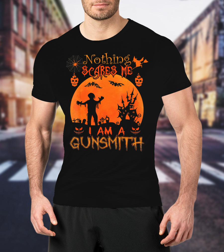 Nothing Scares Me I Am A Gunsmith Halloween Haunted T-Shirt
