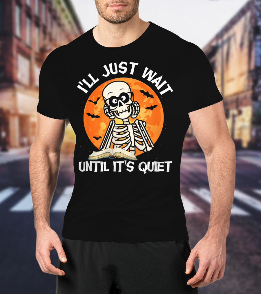 I'll Just Wait Until It's Quiet Skeleton Halloween Moon Bats Book T-Shirt