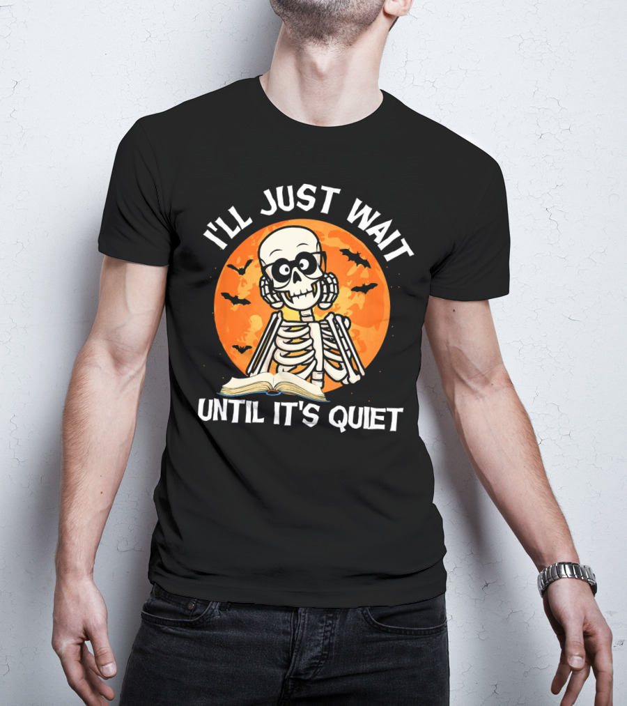 I'll Just Wait Until It's Quiet Skeleton Halloween Moon Bats Book T-Shirt