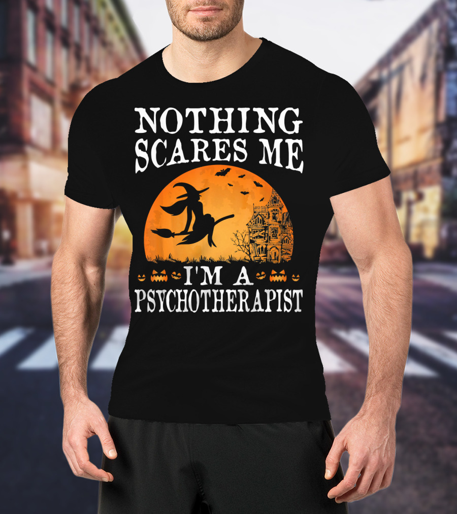 Nothing Scares Me I'm A Psychotherapist Witch Pumpkin Halloween T-Shirt