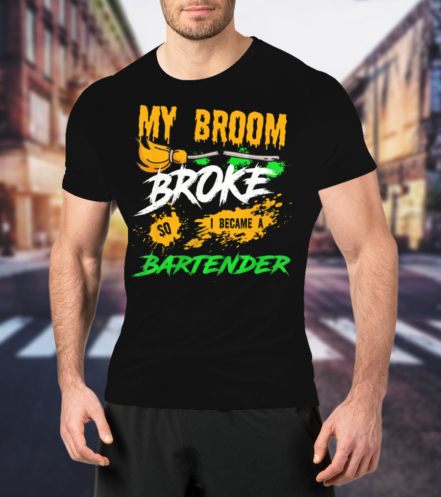 My Broom Broke So I Became A Bartender Funny Halloween Costume T-Shirt