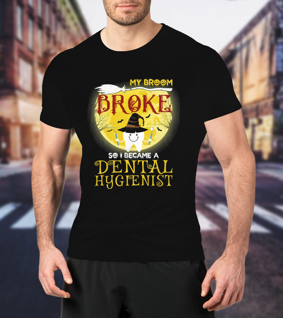 My Broom Broke So I Became A Dental Hygienist Halloween Tooth Witch Hat T-Shirt