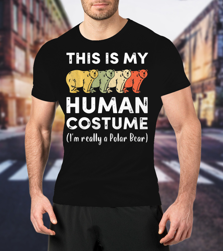 This Is My Human Costume I'm Really A Polar Bear T-Shirt