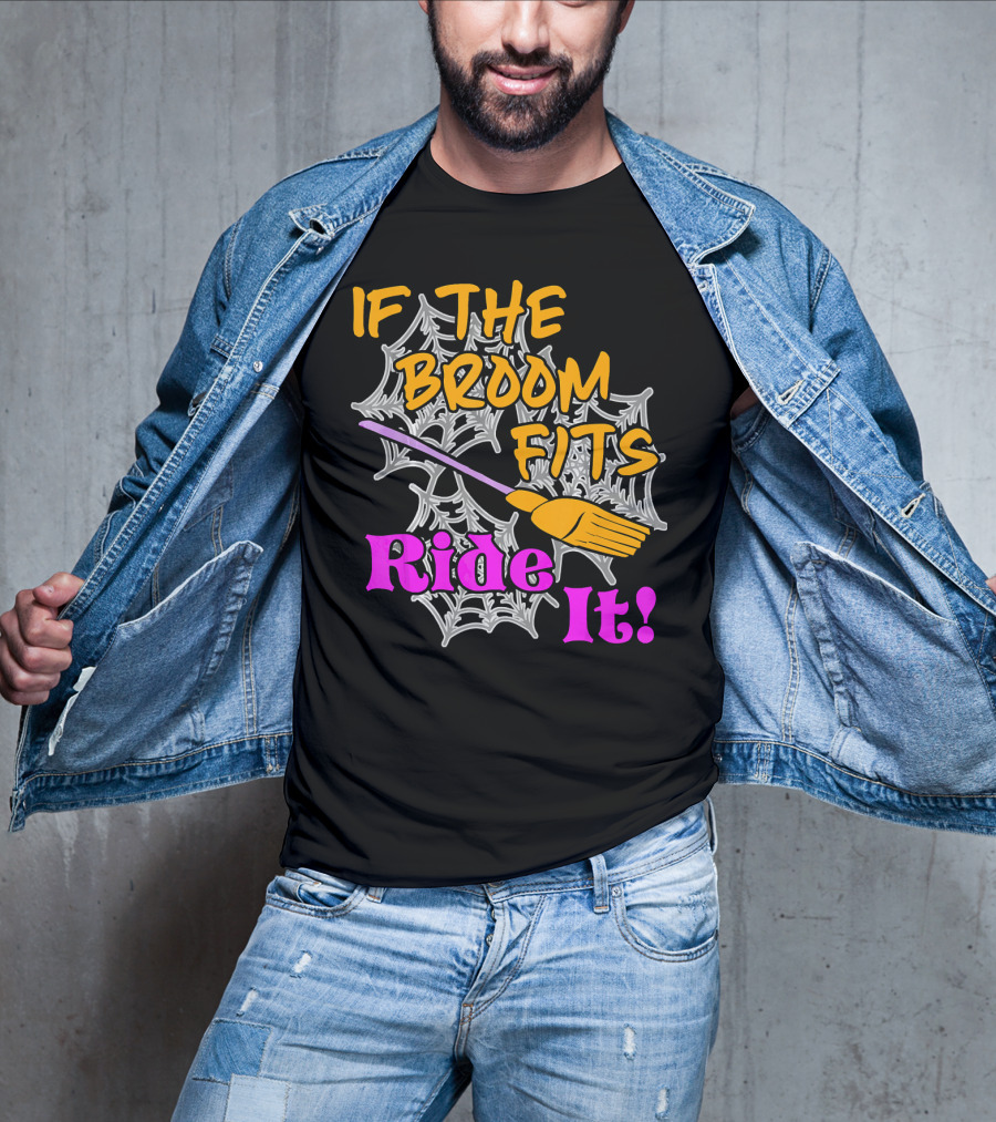 If The Broom Fits Ride It Funny Witch Halloween Spider Web Broomstick T-Shirt